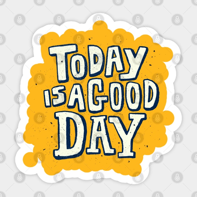 Today Is A Good Day Design Sticker by Mako Design 